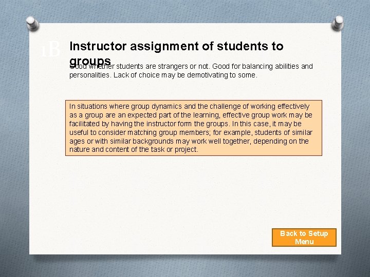 1 B Instructor assignment of students to groups Good whether students are strangers or