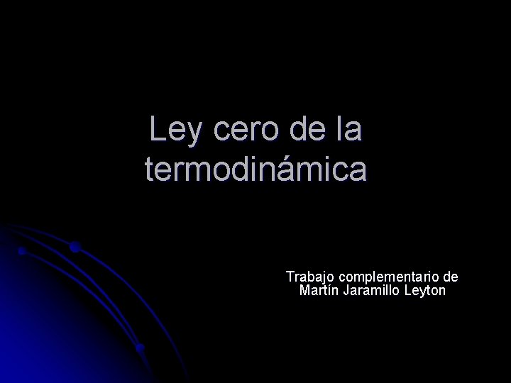 Ley cero de la termodinámica Trabajo complementario de Martín Jaramillo Leyton 