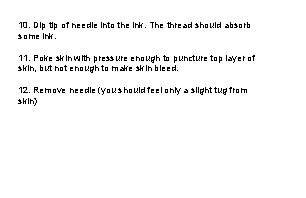 10. Dip tip of needle into the ink. The thread should absorb some ink.