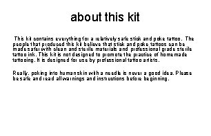 about this kit This kit contains everything for a relatively safe stick and poke