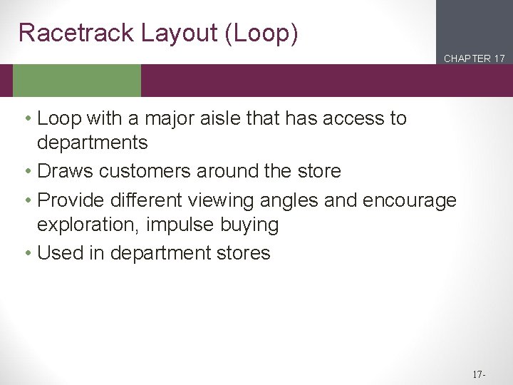 Racetrack Layout (Loop) CHAPTER 17 2 1 • Loop with a major aisle that