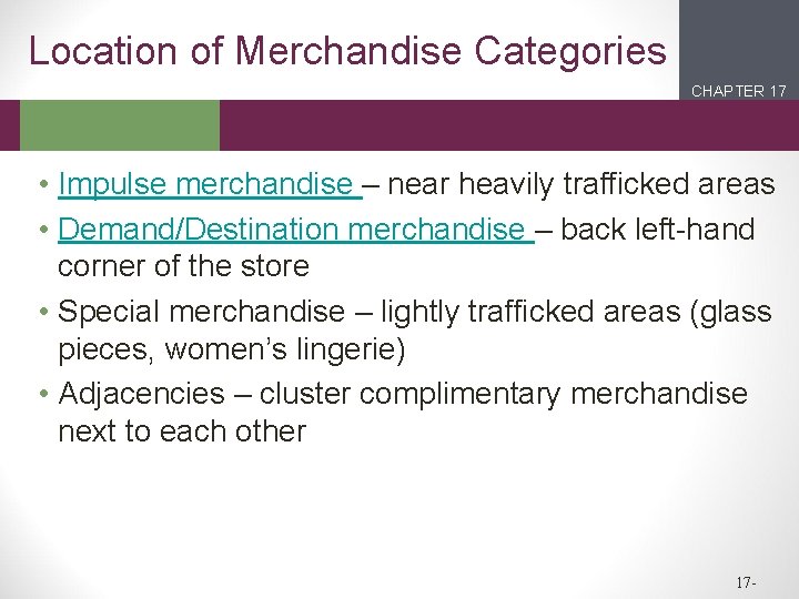 Location of Merchandise Categories CHAPTER 17 2 1 • Impulse merchandise – near heavily