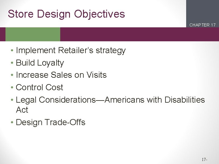 Store Design Objectives CHAPTER 17 2 1 • Implement Retailer’s strategy • Build Loyalty