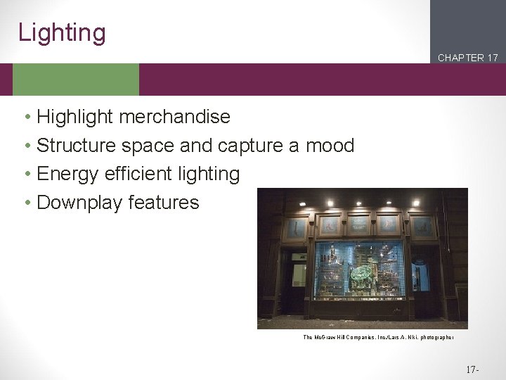 Lighting CHAPTER 17 2 1 • Highlight merchandise • Structure space and capture a