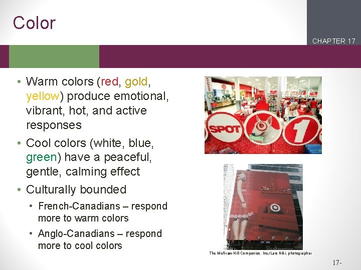 Color CHAPTER 17 2 1 • Warm colors (red, gold, yellow) produce emotional, vibrant,