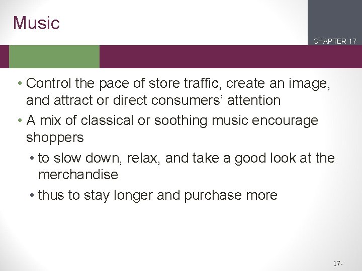 Music CHAPTER 17 2 1 • Control the pace of store traffic, create an