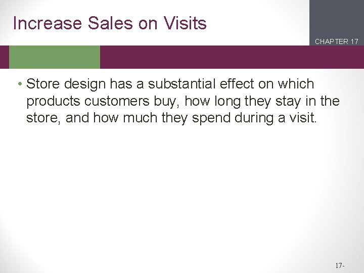Increase Sales on Visits CHAPTER 17 2 1 • Store design has a substantial