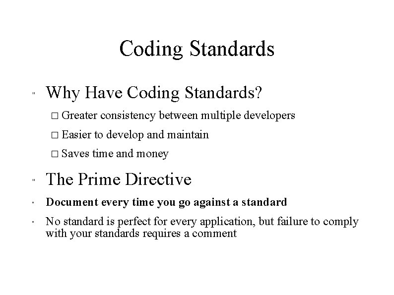 Coding Standards " Why Have Coding Standards? � Greater consistency between multiple developers �