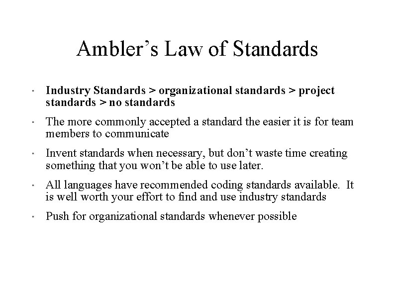 Ambler’s Law of Standards " " " Industry Standards > organizational standards > project