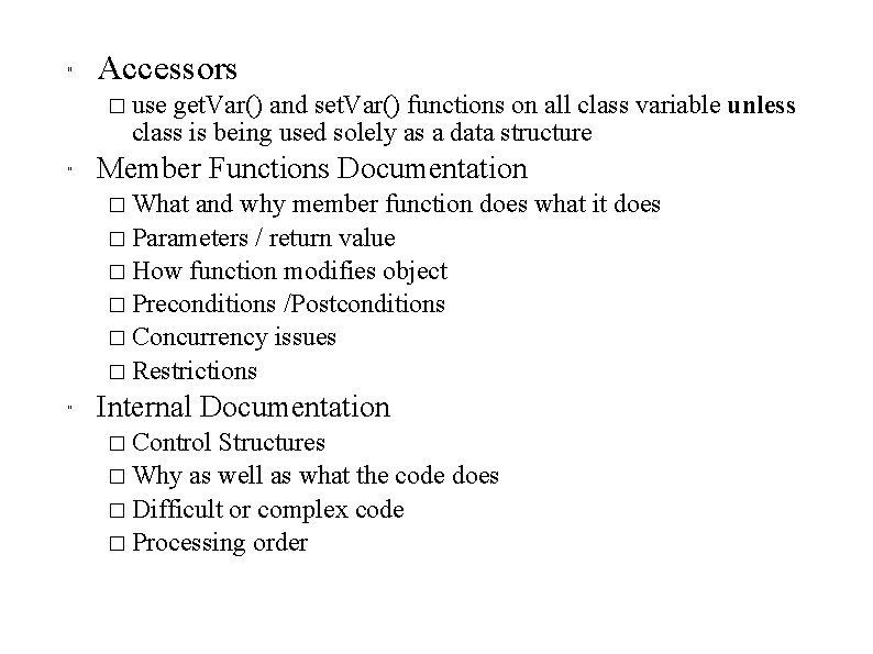 " Accessors � use get. Var() and set. Var() functions on all class variable