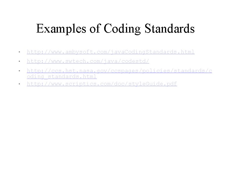 Examples of Coding Standards " http: //www. ambysoft. com/java. Coding. Standards. html " http: