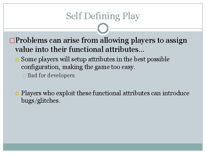 Self Defining Play �Problems can arise from allowing players to assign value into their
