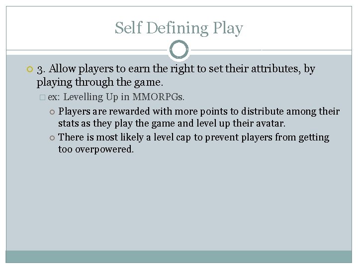 Self Defining Play 3. Allow players to earn the right to set their attributes,