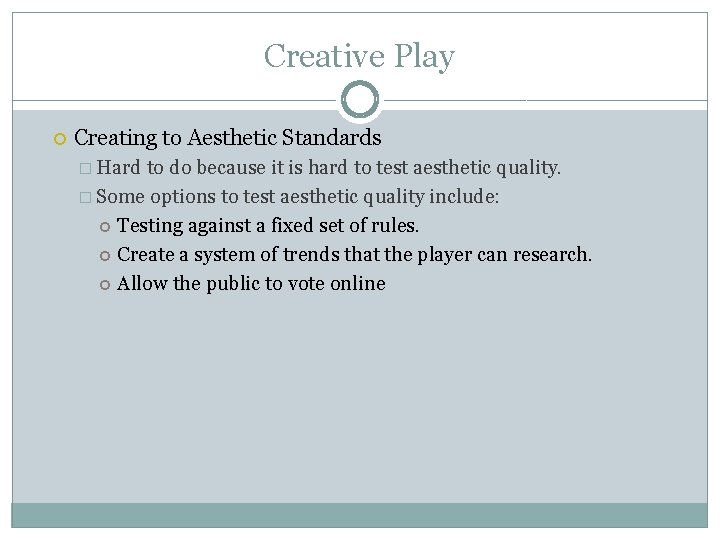 Creative Play Creating to Aesthetic Standards � Hard to do because it is hard