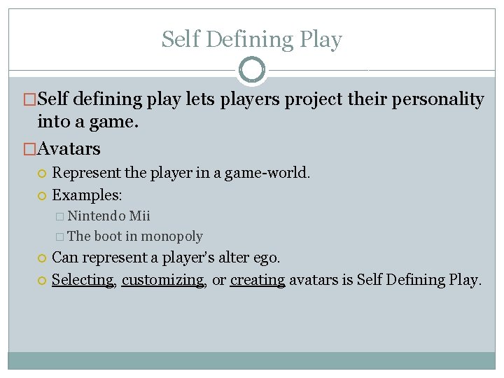 Self Defining Play �Self defining play lets players project their personality into a game.