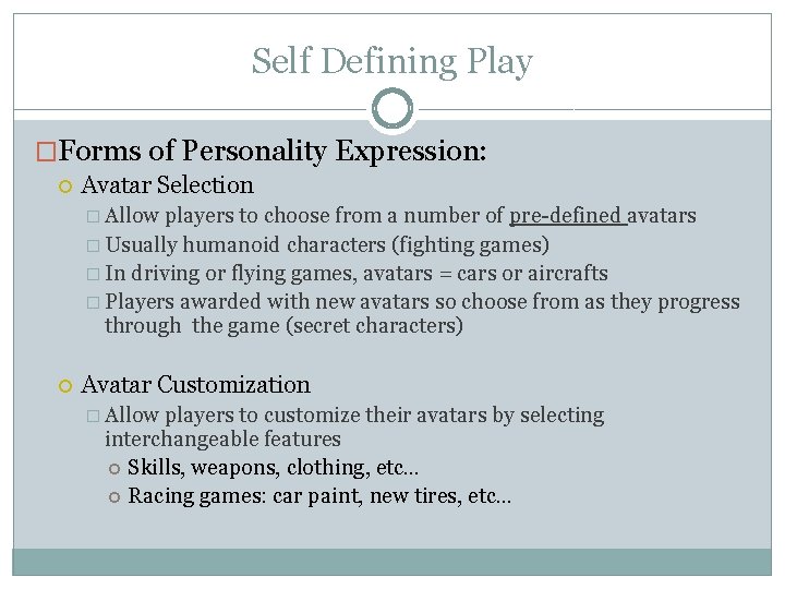 Self Defining Play �Forms of Personality Expression: Avatar Selection � Allow players to choose