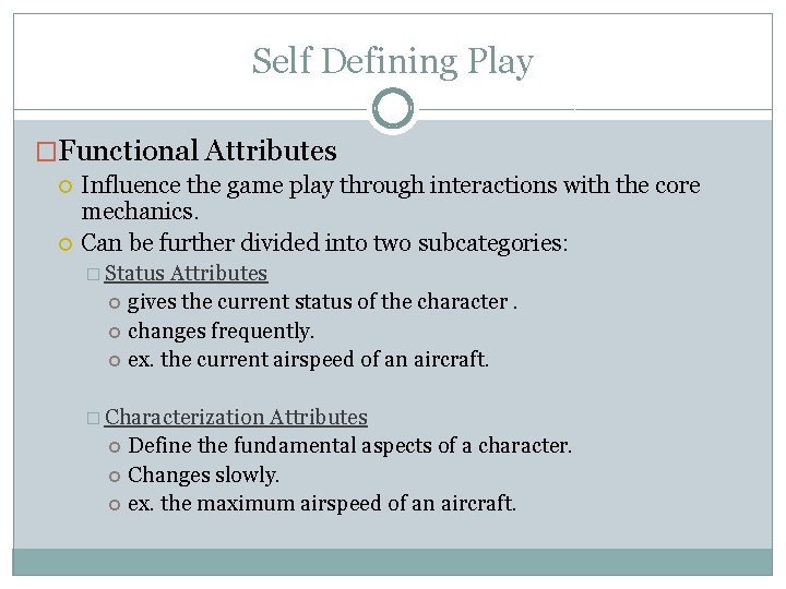 Self Defining Play �Functional Attributes Influence the game play through interactions with the core