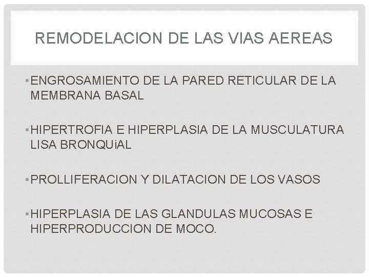 REMODELACION DE LAS VIAS AEREAS • ENGROSAMIENTO DE LA PARED RETICULAR DE LA MEMBRANA