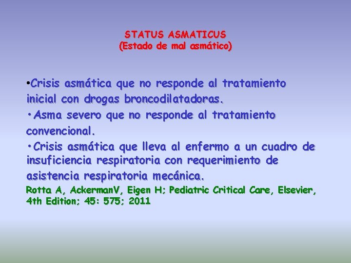 STATUS ASMATICUS (Estado de mal asmático) • Crisis asmática que no responde al tratamiento
