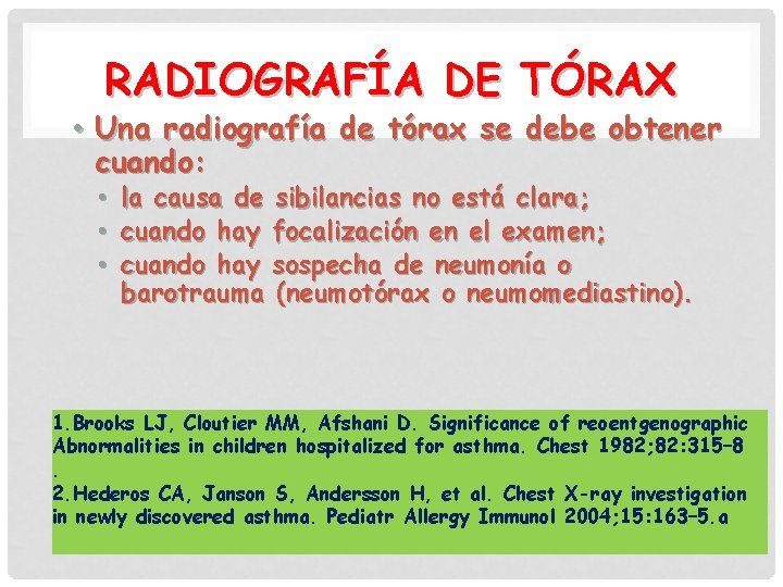 RADIOGRAFÍA DE TÓRAX • Una radiografía de tórax se debe obtener cuando: • •