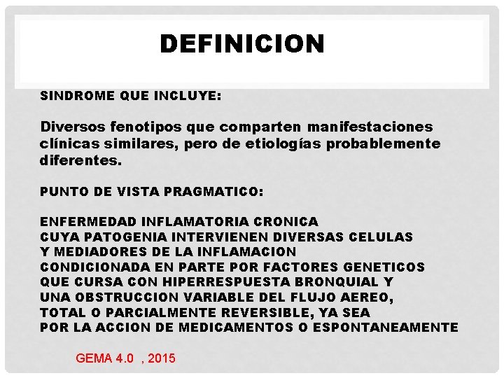 DEFINICION SINDROME QUE INCLUYE: Diversos fenotipos que comparten manifestaciones clínicas similares, pero de etiologías