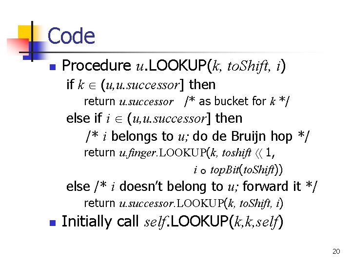 Code n Procedure u. LOOKUP(k, to. Shift, i) if k Î (u, u. successor]