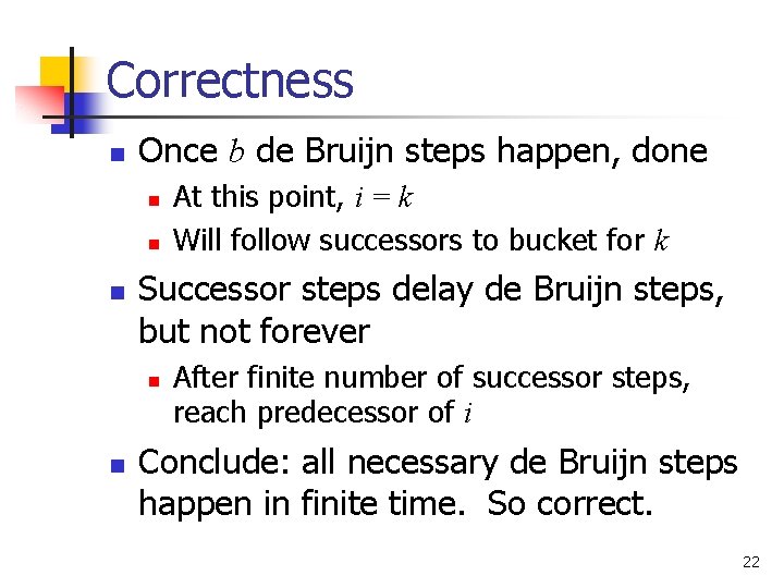 Correctness n Once b de Bruijn steps happen, done n n n Successor steps