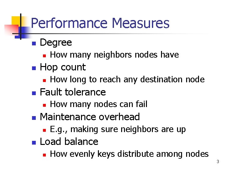 Performance Measures n Degree n n Hop count n n How many nodes can