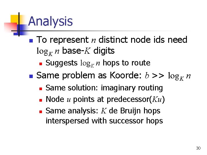 Analysis n To represent n distinct node ids need log. K n base-K digits