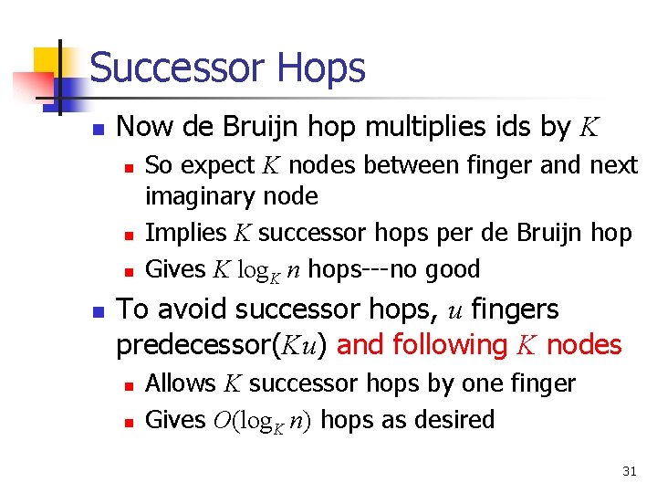 Successor Hops n Now de Bruijn hop multiplies ids by K n n So