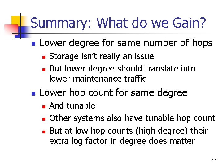 Summary: What do we Gain? n Lower degree for same number of hops n