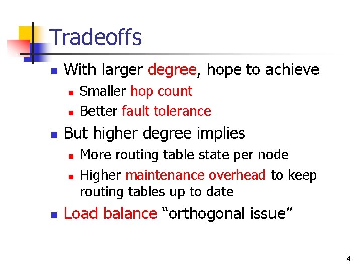 Tradeoffs n With larger degree, hope to achieve n n n But higher degree