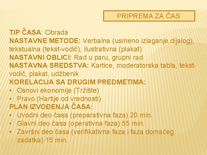 PRIPREMA ZA ČAS TIP ČASA: Obrada NASTAVNE METODE: Verbalna (usmeno izlaganje, dijalog), tekstualna (tekst-vodič),