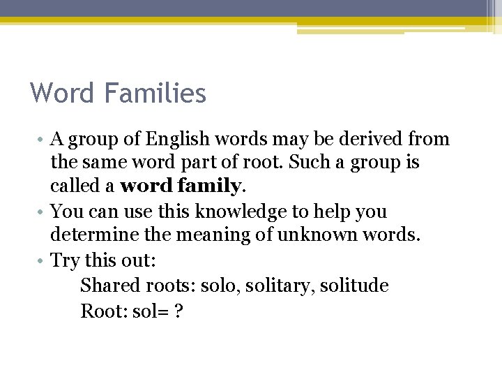 Word Families • A group of English words may be derived from the same