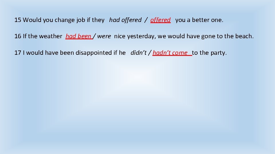 15 Would you change job if they had offered / offered you a better 15 Would you change job if they had offered / offered you a better