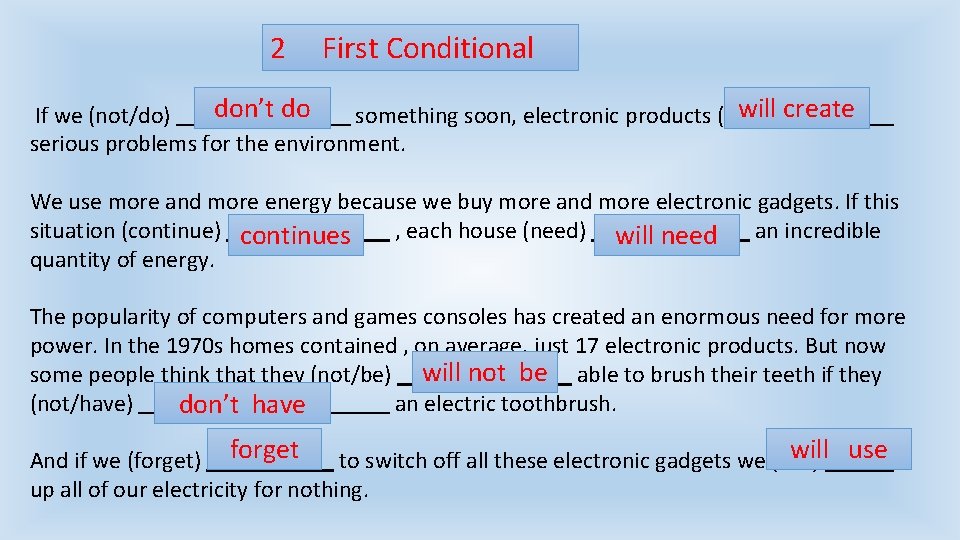 2 First Conditional don’t do will create If we (not/do) something soon, electronic products 2 First Conditional don’t do will create If we (not/do) something soon, electronic products