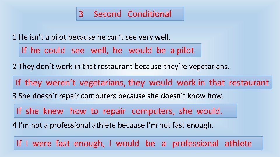 3 Second Conditional 1 He isn’t a pilot because he can’t see very well. 3 Second Conditional 1 He isn’t a pilot because he can’t see very well.