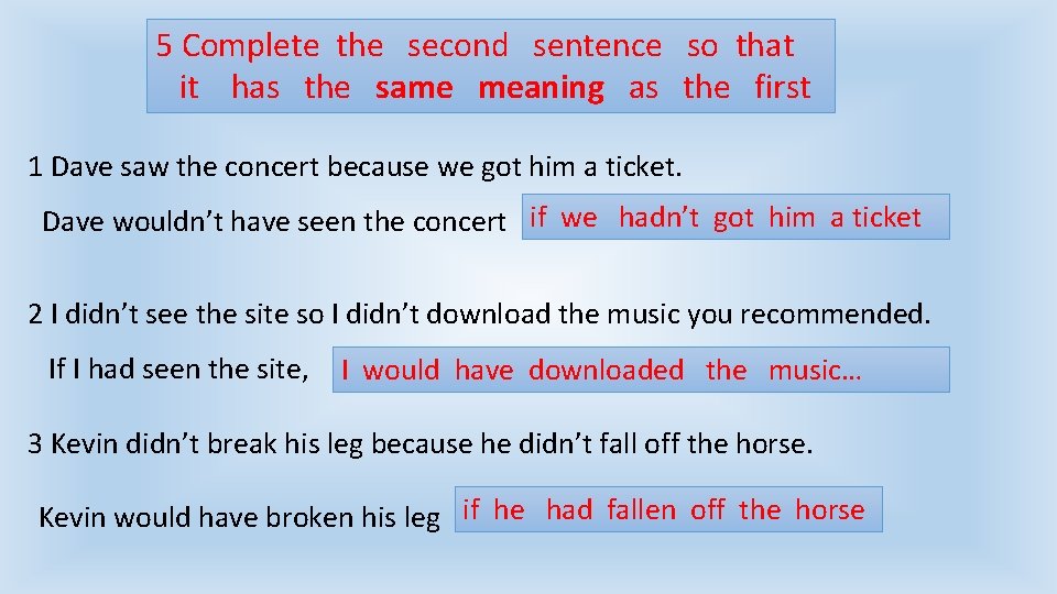 5 Complete the second sentence so that it has the same meaning as the 5 Complete the second sentence so that it has the same meaning as the