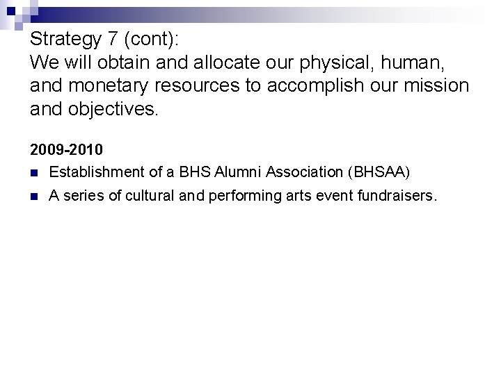 Strategy 7 (cont): We will obtain and allocate our physical, human, and monetary resources Strategy 7 (cont): We will obtain and allocate our physical, human, and monetary resources