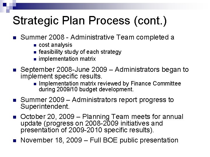 Strategic Plan Process (cont. ) n Summer 2008 - Administrative Team completed a n Strategic Plan Process (cont. ) n Summer 2008 - Administrative Team completed a n