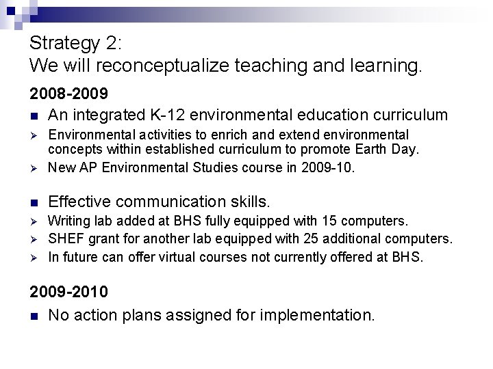 Strategy 2: We will reconceptualize teaching and learning. 2008 -2009 n An integrated K-12 Strategy 2: We will reconceptualize teaching and learning. 2008 -2009 n An integrated K-12