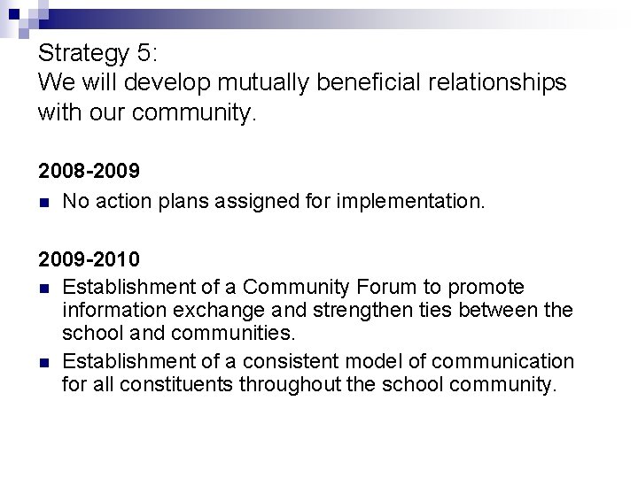 Strategy 5: We will develop mutually beneficial relationships with our community. 2008 -2009 n Strategy 5: We will develop mutually beneficial relationships with our community. 2008 -2009 n