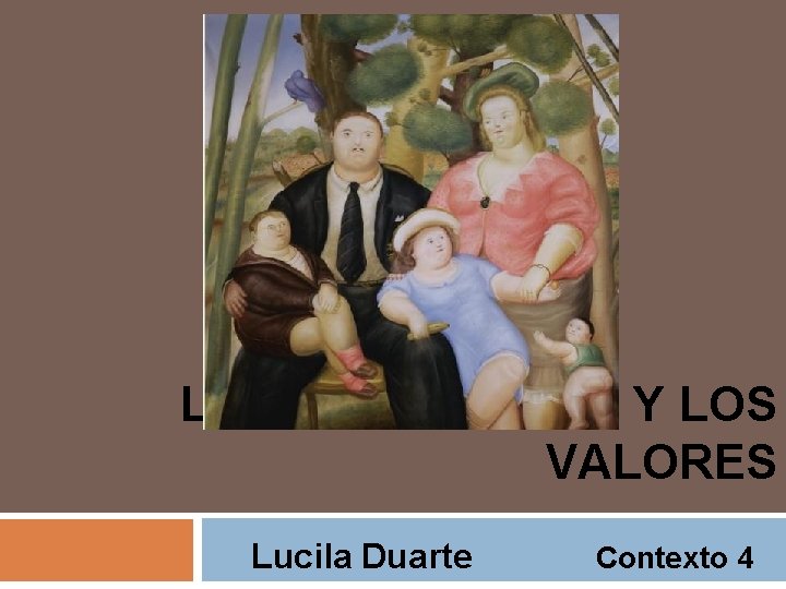 LAS TRADICIONES Y LOS VALORES Lucila Duarte Contexto 4 