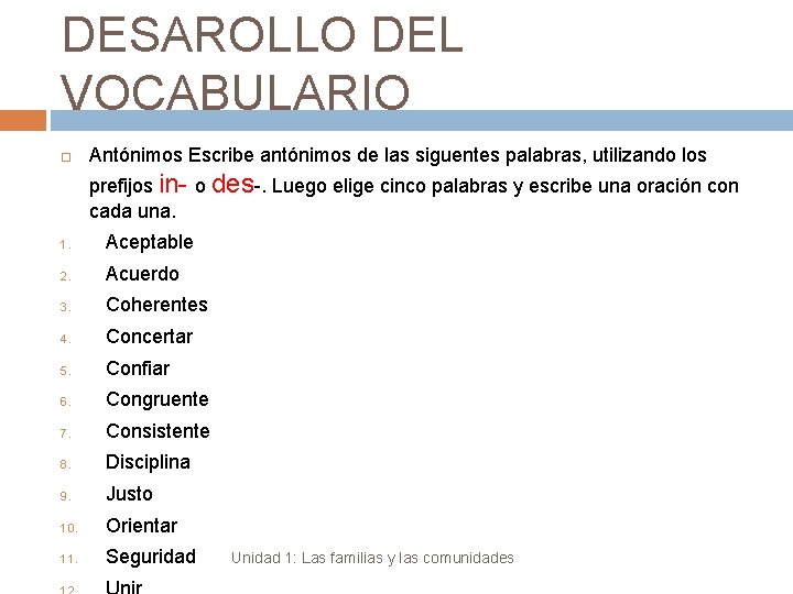 DESAROLLO DEL VOCABULARIO Antónimos Escribe antónimos de las siguentes palabras, utilizando los prefijos in-