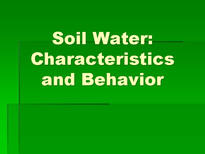 Soil Water: Characteristics and Behavior 