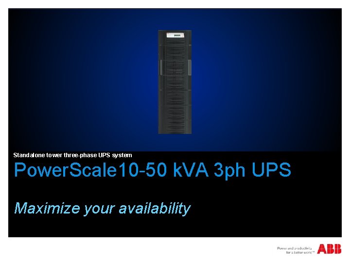Standalone tower three-phase UPS system Power. Scale 10 -50 k. VA 3 ph UPS Standalone tower three-phase UPS system Power. Scale 10 -50 k. VA 3 ph UPS