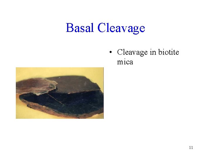 Basal Cleavage • Cleavage in biotite mica 11 
