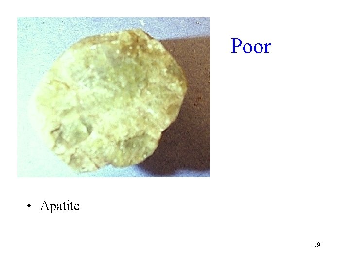 Poor • Apatite 19 