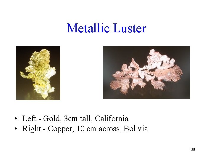Metallic Luster • Left - Gold, 3 cm tall, California • Right - Copper,