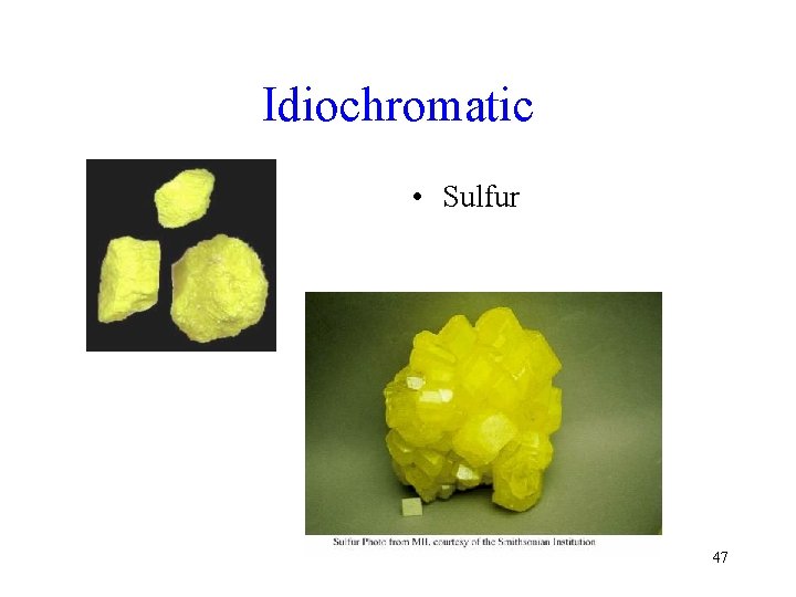 Idiochromatic • Sulfur 47 